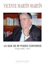 Portada de LO QUE DE MÍ PUEDO CONTAROS: POESÍA 2002-2012