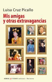 Portada de Mis Amigas Y Otras Extravagancias