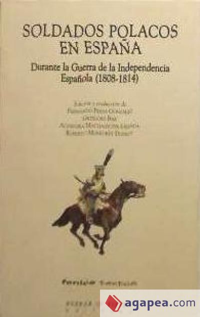 Soldados polacos en España : durante la Guerra de la Independencia Española 1808-1814