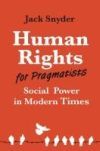 Human Rights for Pragmatists: Social Power in Modern Times Human Rights for Pragmatists: Social Power in Modern Times