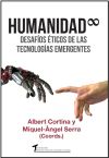 Humanidad Infinita : desafíos éticos de las tecnologías emergentes
