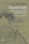 Humboldt o C&oacute;mo viajar cambia el pensamiento