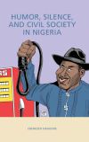 Humor, Silence, and Civil Society in Nigeria