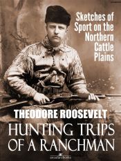 Portada de Hunting Trips of a Ranchman: Sketches of Sport on the Northern Cattle Plains (Ebook)