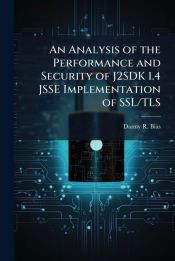 AN ANALYSIS OF THE PERFORMANCE AND SECURITY OF J2SDK 1.4 JSSE ...