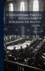 CODIGO PENAL PARA EL ESTADO LIBRE Y SOBERANO DE NUEVO-LEON - NUEVO LEON