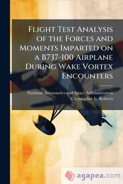 FLIGHT TEST ANALYSIS OF THE FORCES AND MOMENTS IMPARTED ON A B737-100 ...