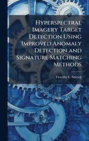 HYPERSPECTRAL IMAGERY TARGET DETECTION USING IMPROVED ANOMALY DETECTION ...