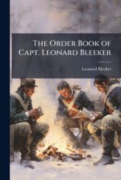 The Order Book of Capt. Leonard Bleeker