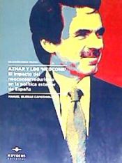 Portada de AZNAR Y LOS "NEOCONS": EL IMPACTO DEL NEOCONSERVADURISMO EN LA POLITICA EXTERIOR