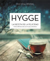 Hygge. La receta de la felicidad: Cómo disfrutar más con lo que ya tenemos