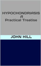 Portada de Hypochondriasis - A pratical treatise (Ebook)