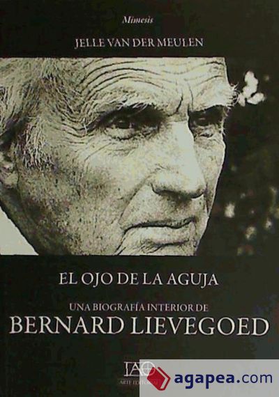 El ojo de la aguja : una biografía interior de Bernard Lievegoed