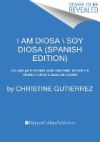 I Am Diosa \ Yo Soy Diosa (Spanish Edition): Un Viaje de Profunda Sanaci&oacute;n, Amor Propio Y Regreso Al Alma