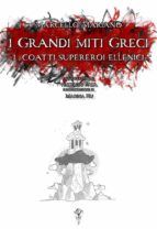 Portada de I Grandi miti Greci: i coatti supereroi ellenici (Ebook)