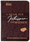 I Hear His Whisper for Women: 365 Daily Meditations & Declarations