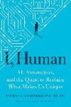 I, Human: Ai, Automation, and the Quest to Reclaim What Makes Us Unique