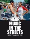 I hear music in the streets.: New York 1969-1989.