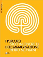 I percorsi dell'immaginazione. Studi in onore di Pietro Montani (Ebook)