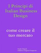 Portada de I principi di Italian Business Design Come aprire il tuo mercato (Ebook)