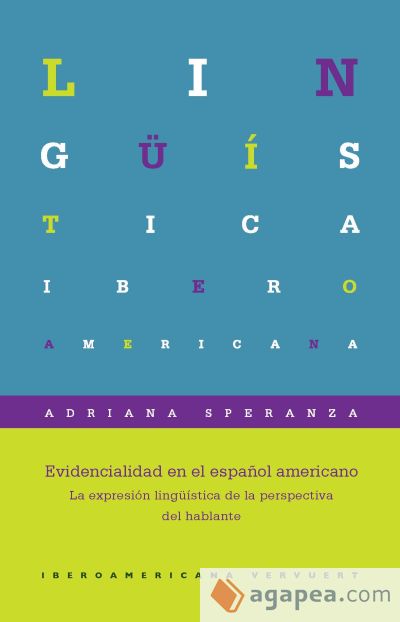 Evidencialidad en el español americano. La expresión lingüística de la perspectiva del hablante