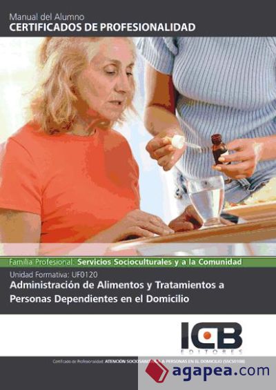 Administracion de alimentos y tratamientos a personas dependientes en el domicilio. ssc0108 - atención sociosanitaria a personas dependientes en el domicilio