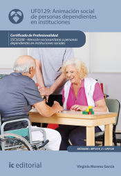 Portada de Animación social de personas dependientes en instituciones. SSCS0208 - Atención sociosanitaria a personas dependientes en instituciones sociales