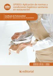 Portada de Aplicaci&oacute;n de normas y condiciones higi&eacute;nico-sanitarias en restauraci&oacute;n. hotr0109 - operaciones b&aacute;sicas de pasteler&iacute;a