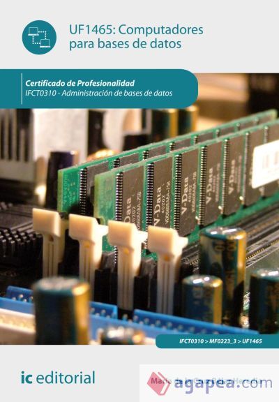 Computadores para bases de datos UF1465. Certificado de Profesionalida IFCT0310 - Administraci&oacute;n de bases de datos
