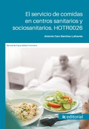 Portada de El servicio de comidas en centros sanitarios y sociosanitarios. HOTR0026