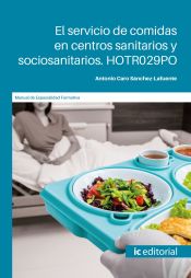 Portada de El servicio de comidas en centros sanitarios y sociosanitarios. HOTR029PO