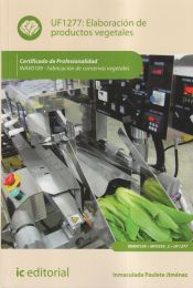 Portada de Elaboración de productos vegetales. inav0109 - fabricación de conservas vegetales