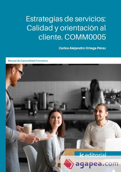 Estrategias de servicios: Calidad y orientación al cliente. COMM0005