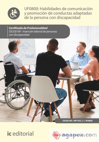 Habilidades de comunicación y promoción de conductas adaptadas de la persona con discapacidad. SSCG0109 - Inserción laboral de personas con discapacidad Habilidades de comunicación y promoción de conductas adaptadas de la persona con discapacidad. SSCG0109 - Inserción laboral de personas con discapacidad