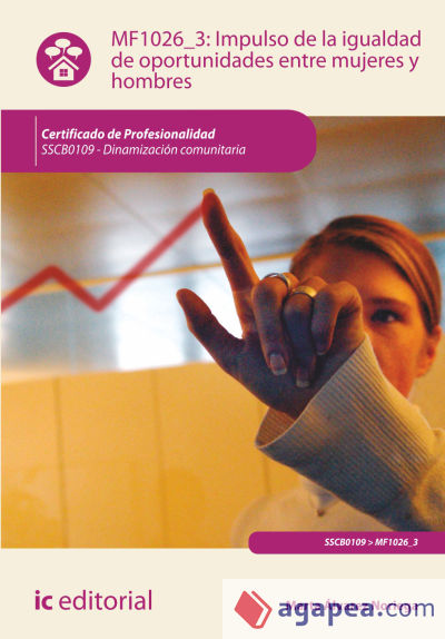 Impulso de la igualdad de oportunidades entre mujeres y hombres. Certificados de profesionalidad. Dinamización comunitaria