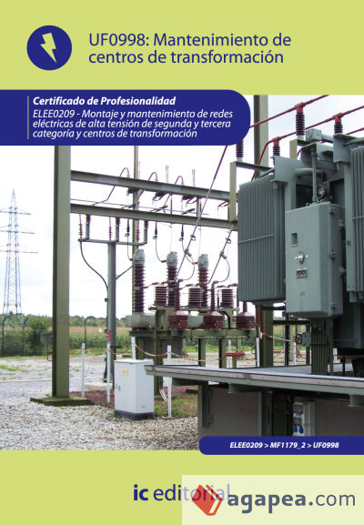 Mantenimiento de centros de transformación. elee0209 - montaje y mantenimiento de redes eléctricas de alta tensión de 2ª y 3ª categoría y centros de transformación