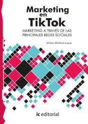 Portada de Marketing en TikTok. Marketing a través de las principales Redes Sociales