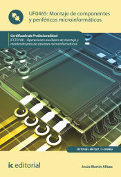 Portada de Montaje de componentes y periféricos microinformáticos. IFCT0108 - Operaciones auxiliares de montaje y mantenimiento de sistemas microinformáticos
