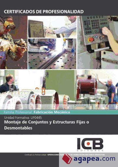 Montaje de conjuntos y estructuras fijas o desmontables. fmee0108 - operaciones auxiliares de fabricación mecánica