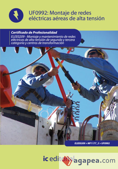 Montaje de redes eléctricas aéreas de alta tensión. elee0209 - montaje y mantenimiento de redes eléctricas de alta tensión de 2ª y 3ª categoría y centros de transformación