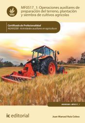 Portada de Operaciones auxiliares de preparaci&oacute;n del terreno, plantaci&oacute;n y siembra de cultivos agr&iacute;colas. AGAX0208 - Actividades auxiliares en agricultura