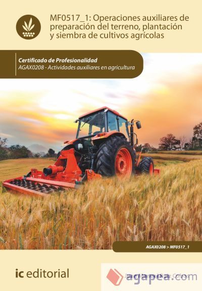Operaciones auxiliares de preparaci&oacute;n del terreno, plantaci&oacute;n y siembra de cultivos agr&iacute;colas. AGAX0208 - Actividades auxiliares en agricultura