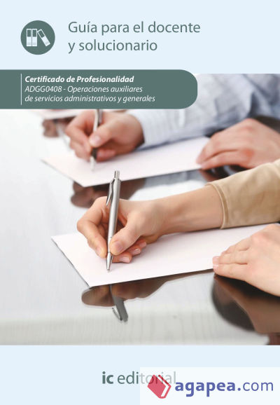 Operaciones auxiliares de servicios administrativos y generales. ADGG0408 - Gu&iacute;a para el docente y solucionarios