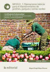 Portada de Operaciones básicas para el mantenimiento de jardines, parques y zonas verdes. AGAO0108 - Actividades auxiliares en viveros, jardines y centros de jardinería