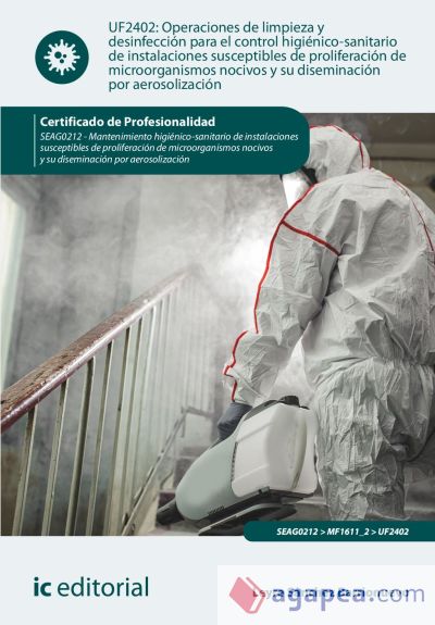 Operaciones de limpieza y desinfección para el control higiénico-sanitario de instalaciones susceptibles de proliferación de microorganismos nocivos y su diseminación por aerosolización. SEAG0212 - Mantenimiento