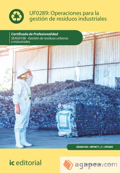 Operaciones para la gestión de residuos industriales. SEAG0108 - Gestión de residuos urbanos e industriales