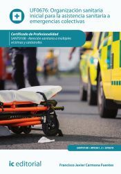 Portada de Organizaci&oacute;n sanitaria inicial para la asistencia sanitaria a emergencias colectivas. SANT0108 - Atenci&oacute;n sanitaria a m&uacute;ltiples v&iacute;ctimas y cat&aacute;strofes