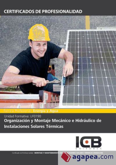 Organización y montaje mecánico e hidráulico de instalaciones solares térmicas. enae0208 - montaje y mantenimiento de instalaciones solares térmicas