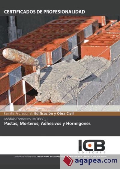 Pastas, morteros, adhesivos y hormigones. eocb0209 - operaciones auxiliares de acabados rígidos y urbanización