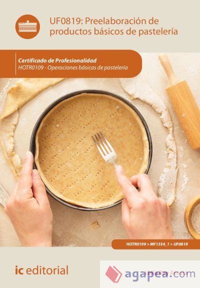 Preelaboración de productos básicos de pastelería. HOTR0109 - Operaciones básicas de pastelería